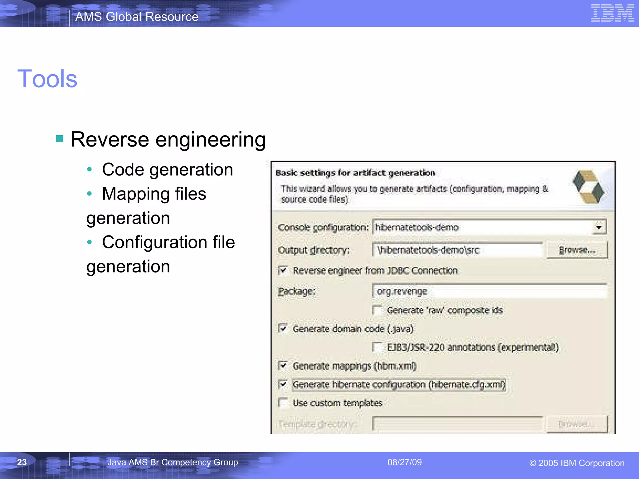 Tools Reverse engineering Code generation Mapping files generation Configuration file generation 