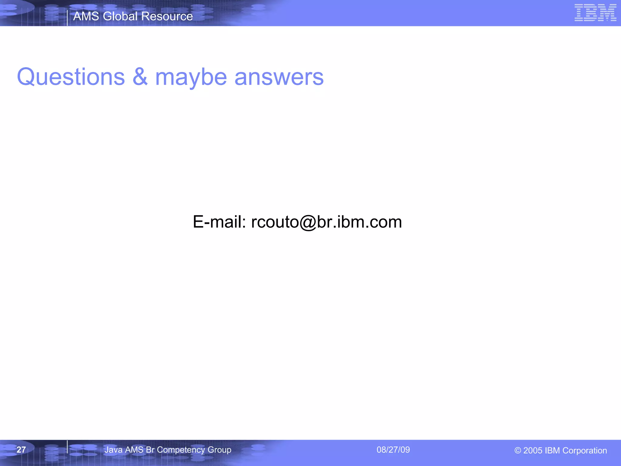 Questions & maybe answers E-mail: rcouto@br.ibm.com 
