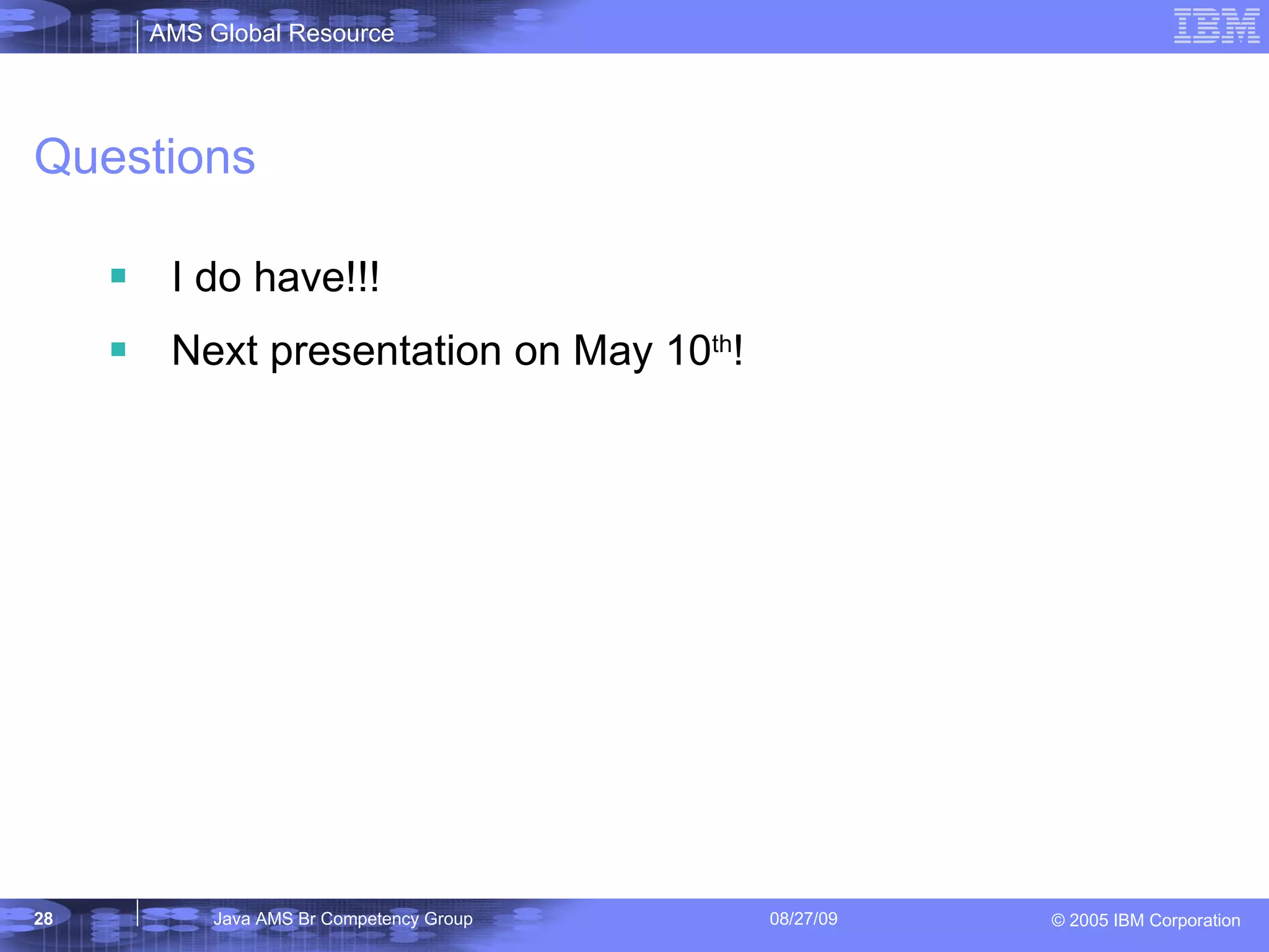 Questions I do have!!! Next presentation on May 10 th ! 