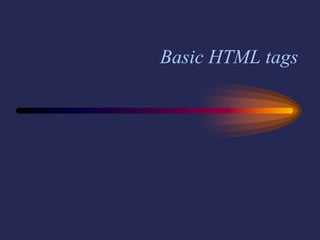 Basic HTML tags
 