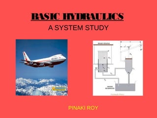 BASIC HYDRAULICS
A SYSTEM STUDY

PINAKI ROY

 