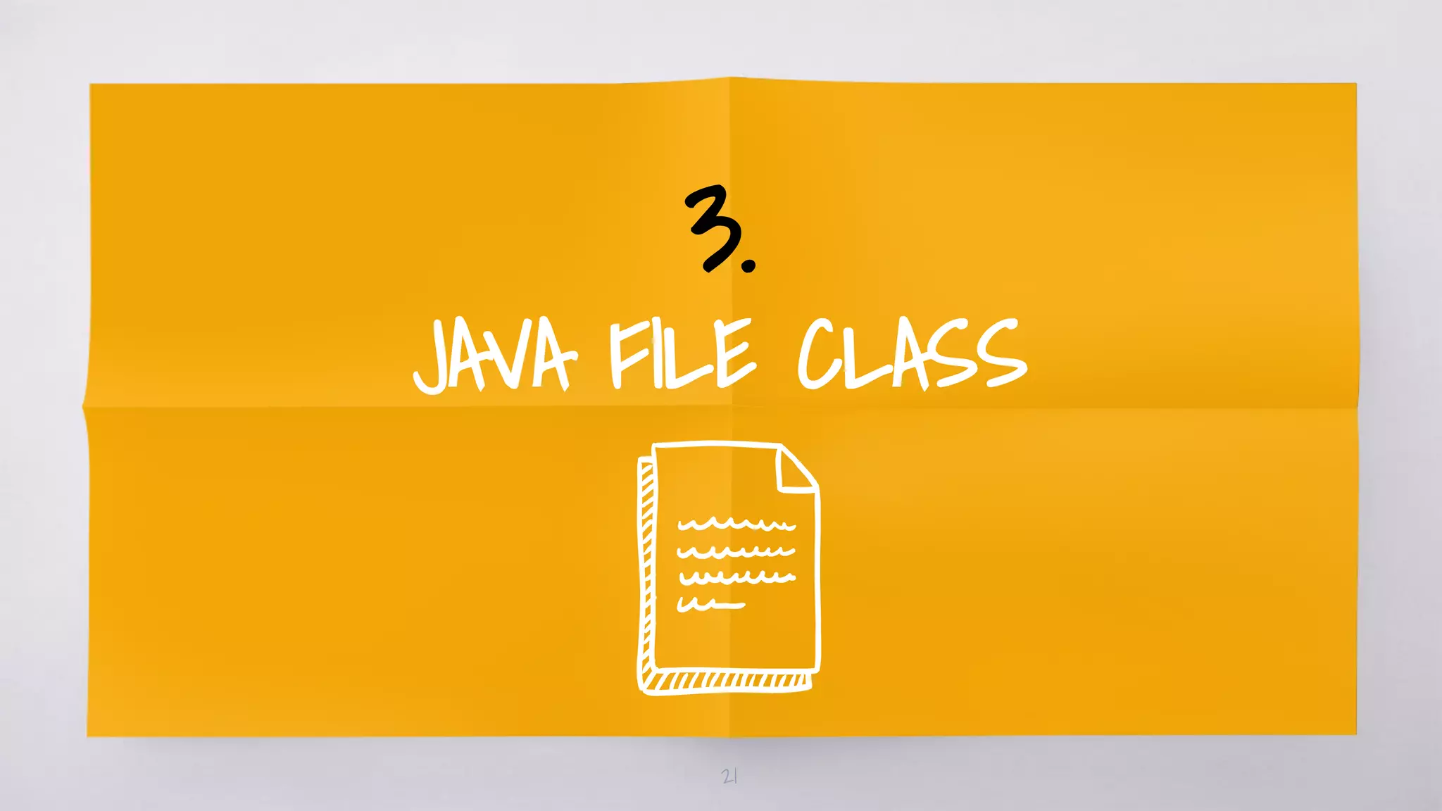 3.
JAVA FILE CLASS
21
 
