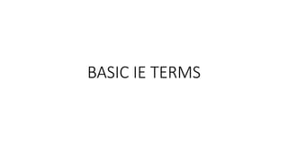 Basic Ie Principles BASIC IE TERMS in industrial engineering.pptx