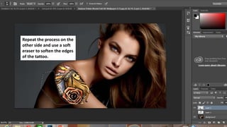 Repeat the process on the
other side and use a soft
eraser to soften the edges
of the tattoo.
 