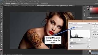 Change the green
channel using the
slider
 