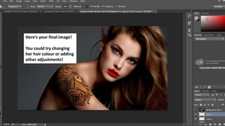 Here’s your final image!
You could try changing
her hair colour or adding
other adjustments!
 