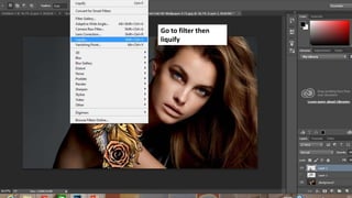 Go to filter then
liquify
 