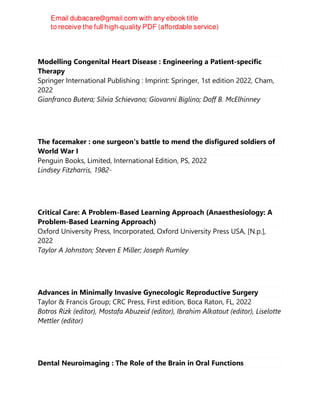 Modelling Congenital Heart Disease : Engineering a Patient-specific
Therapy
Springer International Publishing : Imprint: Springer, 1st edition 2022, Cham,
2022
Gianfranco Butera; Silvia Schievano; Giovanni Biglino; Doff B. McElhinney
The facemaker : one surgeon's battle to mend the disfigured soldiers of
World War I
Penguin Books, Limited, International Edition, PS, 2022
Lindsey Fitzharris, 1982-
Critical Care: A Problem-Based Learning Approach (Anaesthesiology: A
Problem-Based Learning Approach)
Oxford University Press, Incorporated, Oxford University Press USA, [N.p.],
2022
Taylor A Johnston; Steven E Miller; Joseph Rumley
Advances in Minimally Invasive Gynecologic Reproductive Surgery
Taylor & Francis Group; CRC Press, First edition, Boca Raton, FL, 2022
Botros Rizk (editor), Mostafa Abuzeid (editor), Ibrahim Alkatout (editor), Liselotte
Mettler (editor)
Dental Neuroimaging : The Role of the Brain in Oral Functions
 