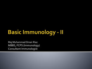 Maj Muhammad Omair Riaz
MBBS, FCPS (Immunology)
Consultant Immunologist
 