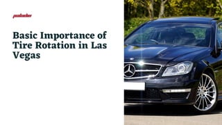 Basic Importance of
Tire Rotation in Las
Vegas
 