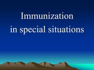 Immunization
in special situations
 