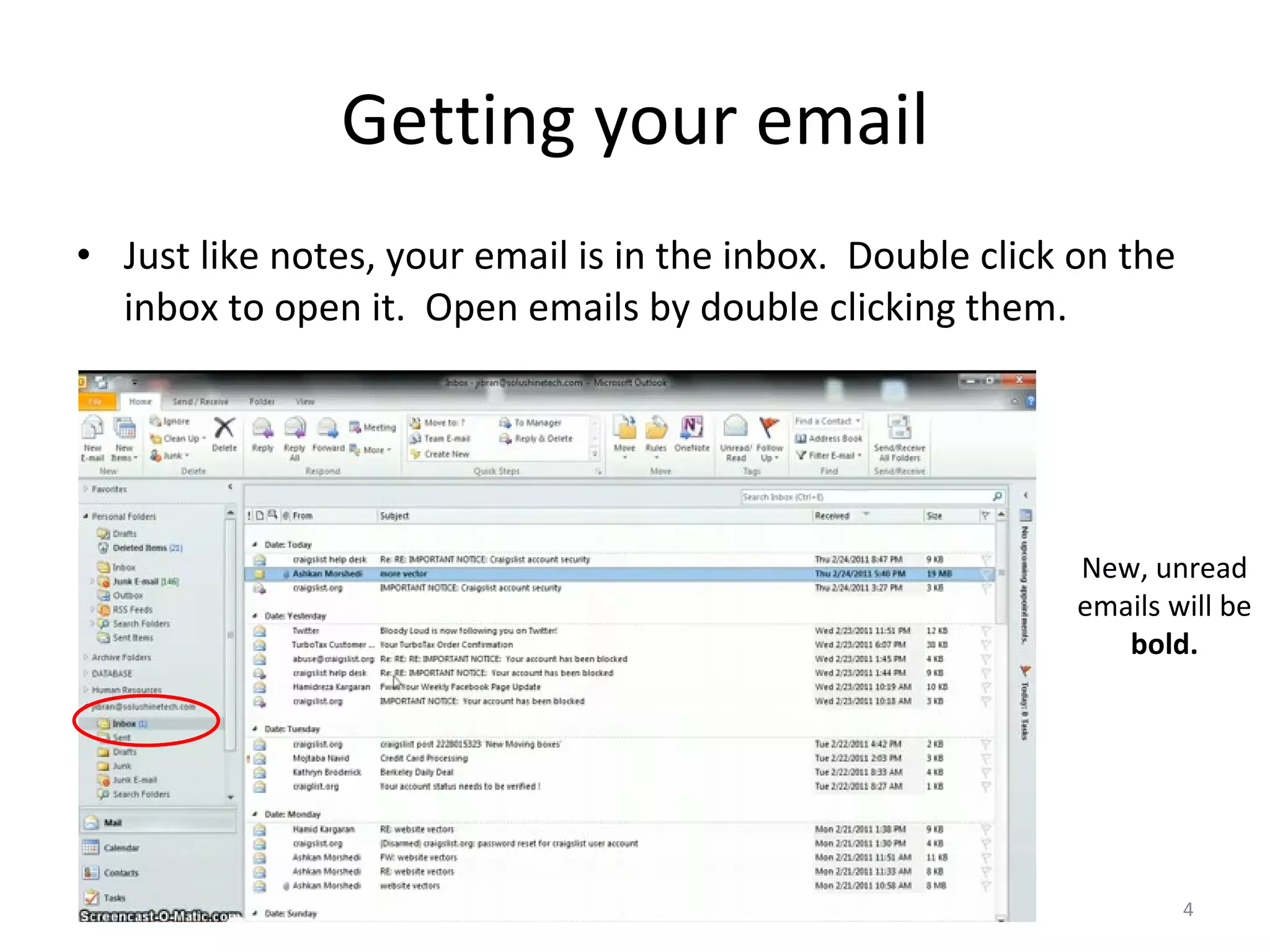 Getting your email Just like notes, your email is in the inbox.  Double click on the inbox to open it.  Open emails by double clicking them. New, unread emails will be  bold. 