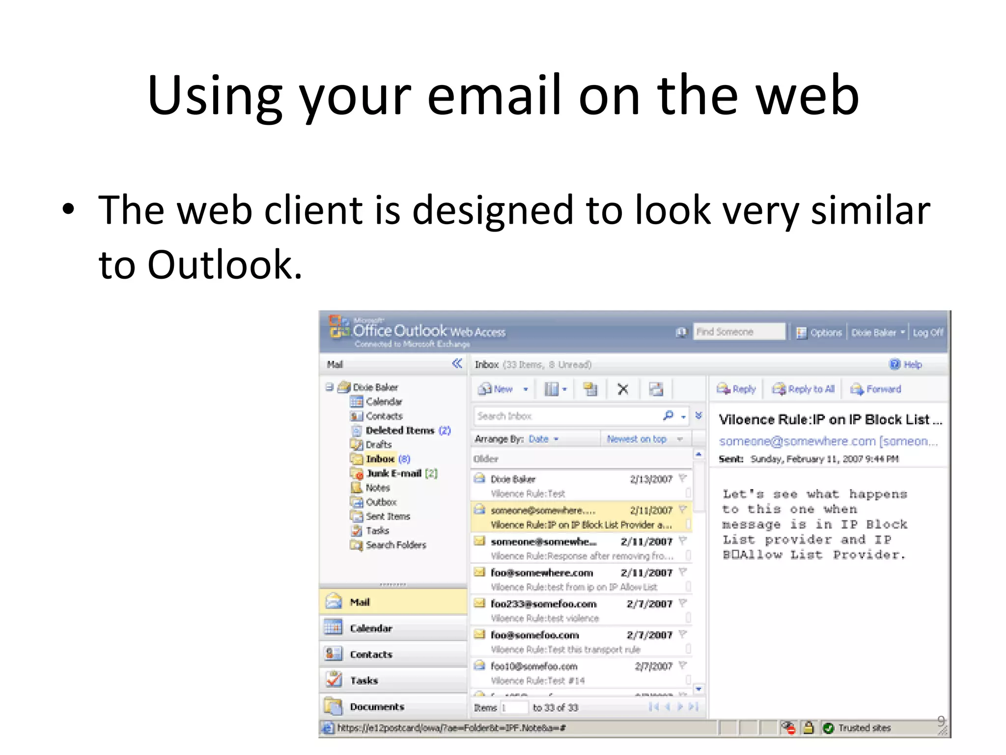 Using your email on the web The web client is designed to look very similar to Outlook. 