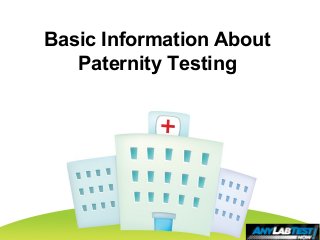 Basic Information About
Paternity Testing
 