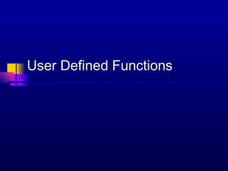 1
User Defined Functions
 