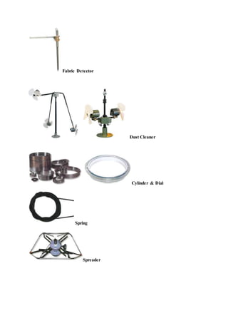Fabric Detector
Dust Cleaner
Cylinder & Dial
Spring
Spreader
 