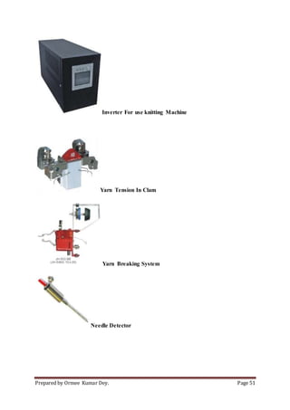 Prepared by Ormee Kumar Dey. Page 51
Inverter For use knitting Machine
Yarn Tension In Clam
Yarn Breaking System
Needle Detector
 