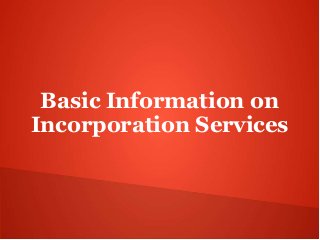 Basic Information on
Incorporation Services
 