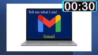 Tell me what I am!
Gmail
 