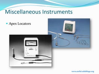 Miscellaneous Instruments
 Apex Locators




                        www.arefai.edublogs.org
 