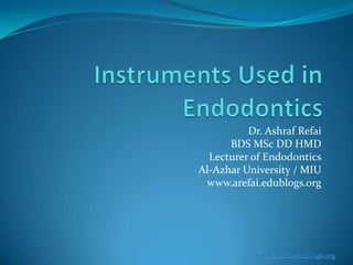 Dr. Ashraf Refai
      BDS MSc DD HMD
  Lecturer of Endodontics
Al-Azhar University / MIU
 www.arefai.edublogs.org




           www.arefai.edublogs.org
 