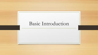 Basic Introduction
 