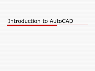 Introduction to AutoCAD
 