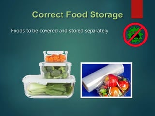 Foods to be covered and stored separately
 