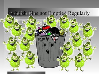 Rubbish Bins not Emptied RegularlyRubbish Bins not Emptied Regularly
 