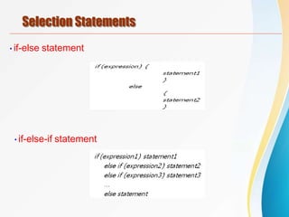 Selection Statements
•if-else statement
•if-else-if statement
 