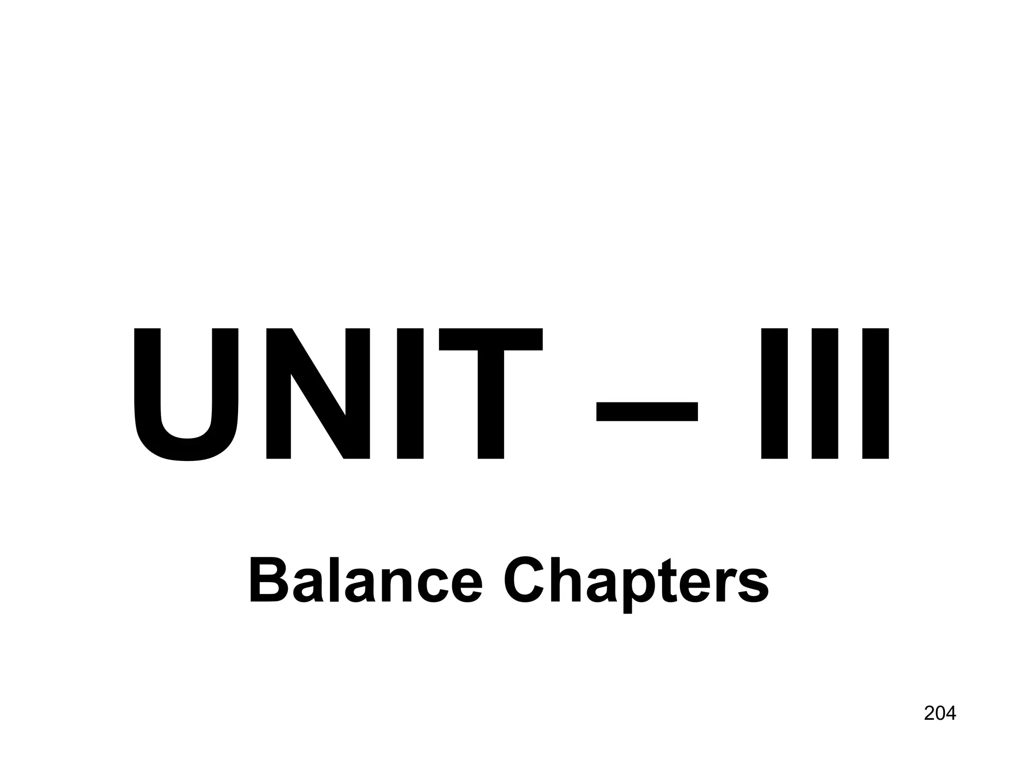 204 UNIT – III Balance Chapters 