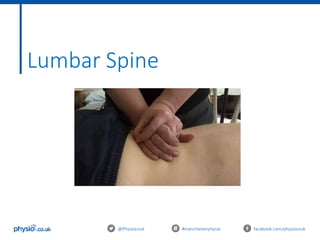 @Physiocouk #manchesterphysio facebook.com/physiocouk
Lumbar Spine
 
