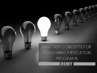 Basic key concepts for redesigning medication programs nemt...