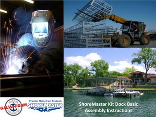 ShoreMaster Kit Dock Basic Assembly Instructions 