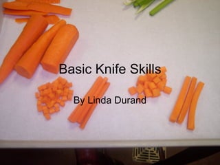 Basic Knife Skills By Linda Durand 