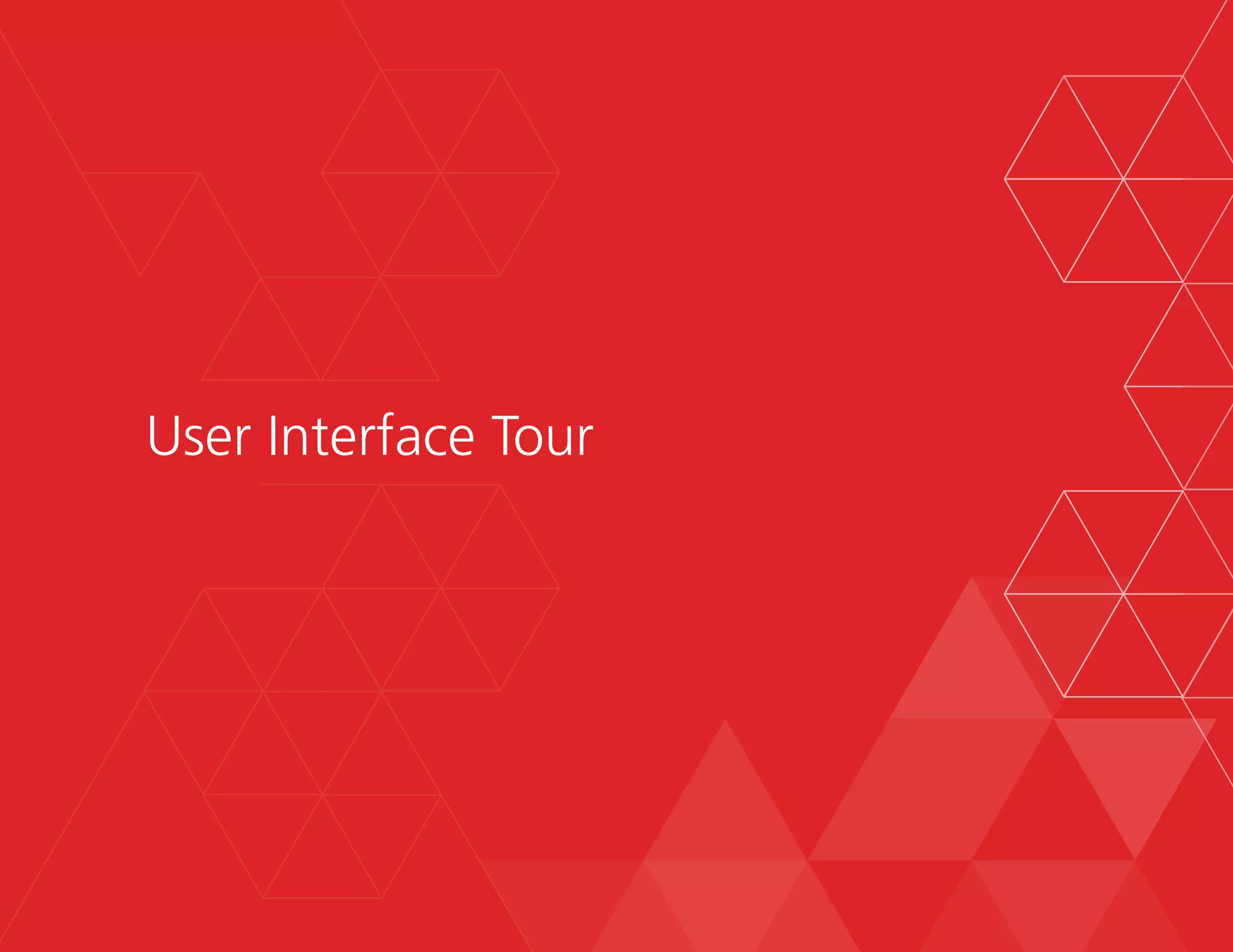 17
User Interface Tour
 