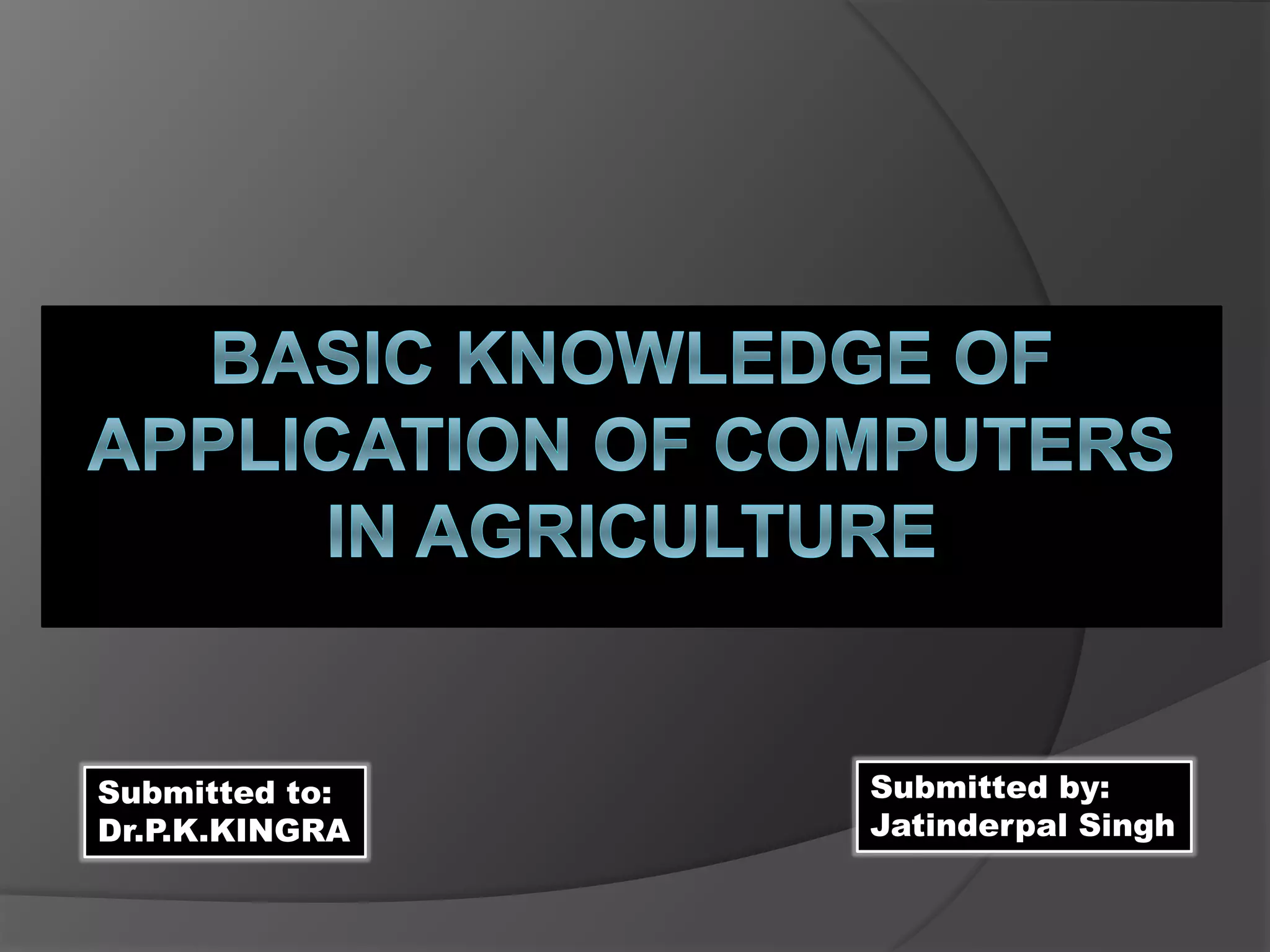 Basic knowledge of application of computers in agriculture PPT
