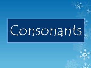 Consonants
 