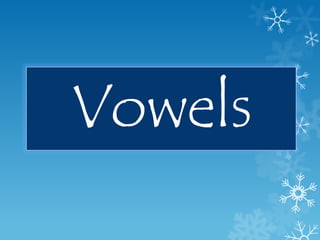 Vowels
 