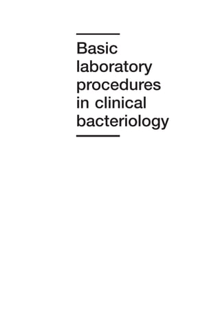 A
Basic
laboratory
procedures
in clinical
bacteriology
 