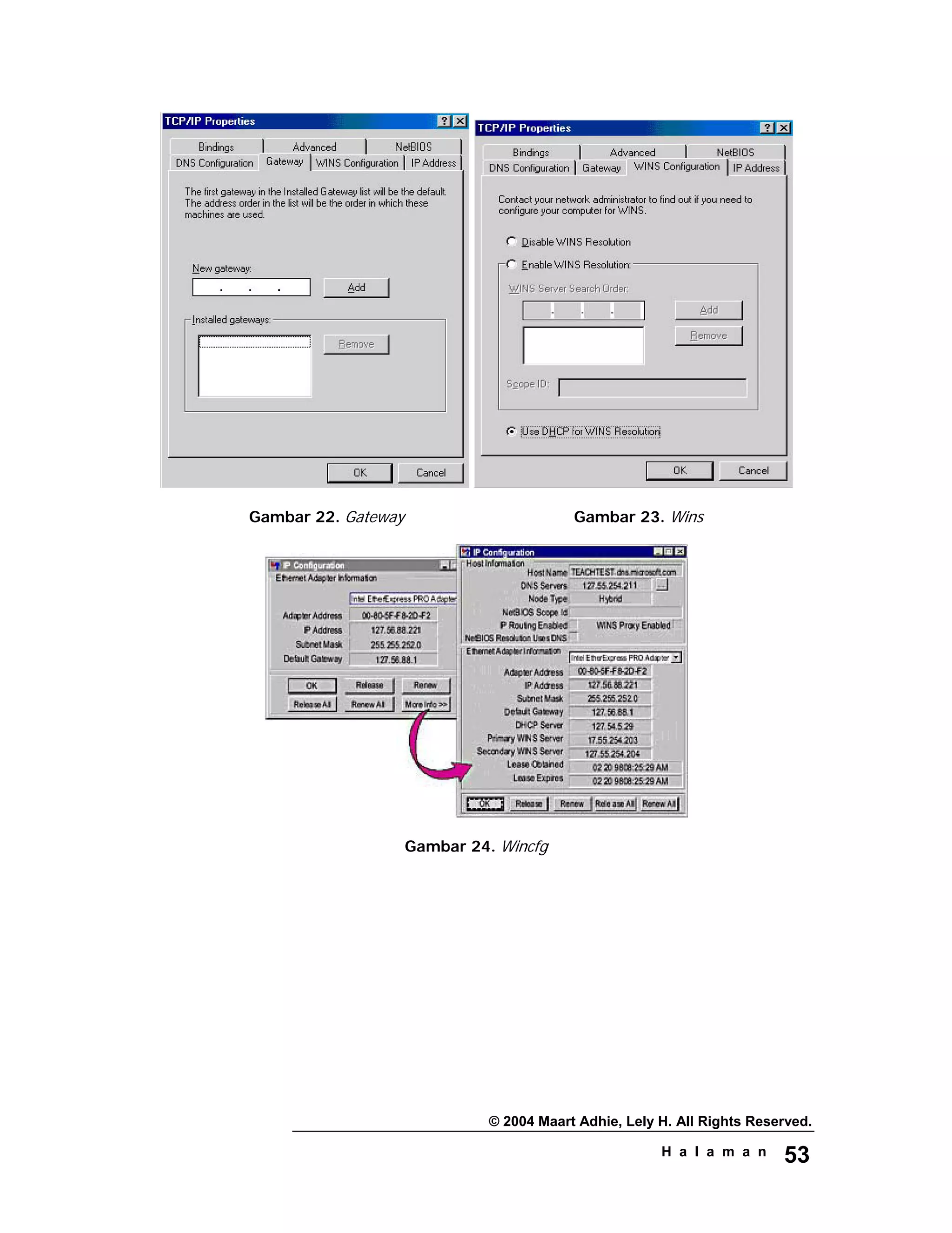© 2004 Maart Adhie, Lely H. All Rights Reserved.
H a l a m a n 53
Gambar 22. Gateway Gambar 23. Wins
Gambar 24. Wincfg
 