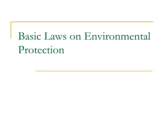 Basic Laws on Environmental 
Protection 
 