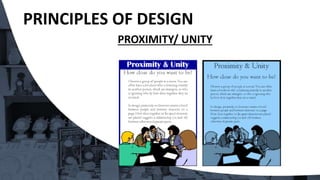 PROXIMITY/ UNITY
PRINCIPLES OF DESIGN
 