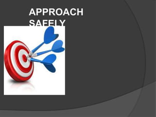 APPROACH
SAFELY
 