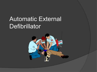 Automatic External
Defibrillator
 