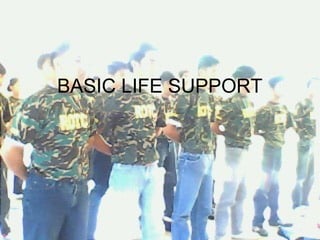 BASIC LIFE SUPPORT
 