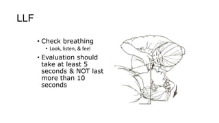 Mouth-to-Mouth Rescue Breathing
Note:
• Pinch nostrils closed
• Make tight seal around
victim’s mouth
• Open nostrils afte...