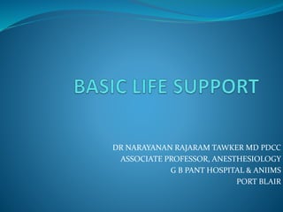DR NARAYANAN RAJARAM TAWKER MD PDCC
ASSOCIATE PROFESSOR, ANESTHESIOLOGY
G B PANT HOSPITAL & ANIIMS
PORT BLAIR
 