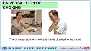 The universal sign for choking is hands clutched to the throat.
 