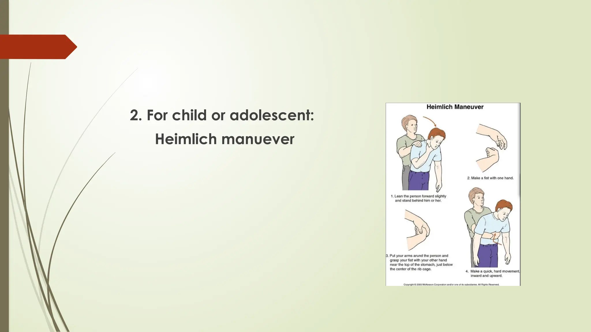 2. For child or adolescent:
Heimlich manuever
 